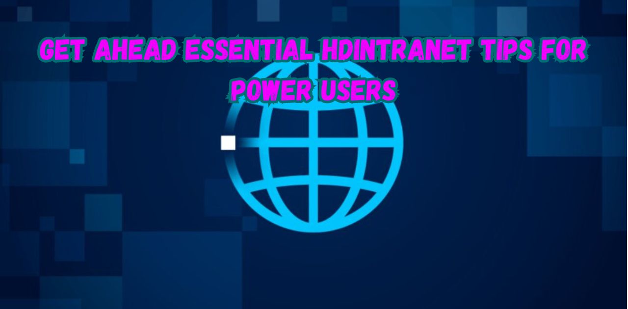 Get Ahead Essential Hdintranet Tips for Power Users