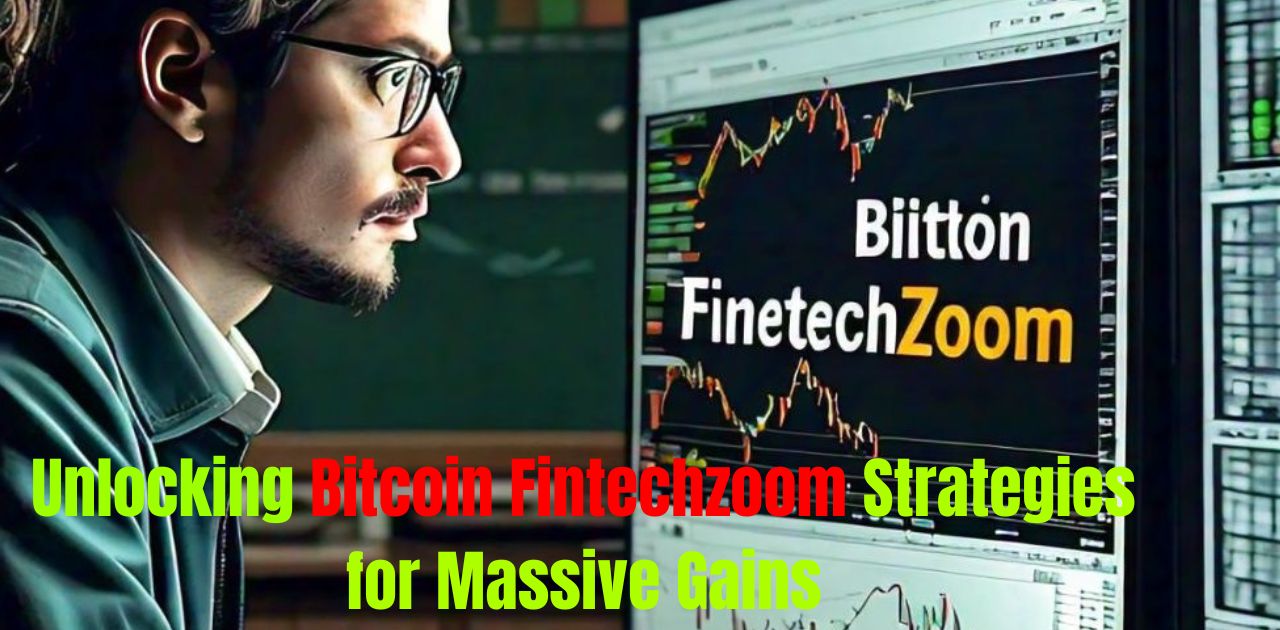 Unlocking Bitcoin Fintechzoom Strategies for Massive Gains