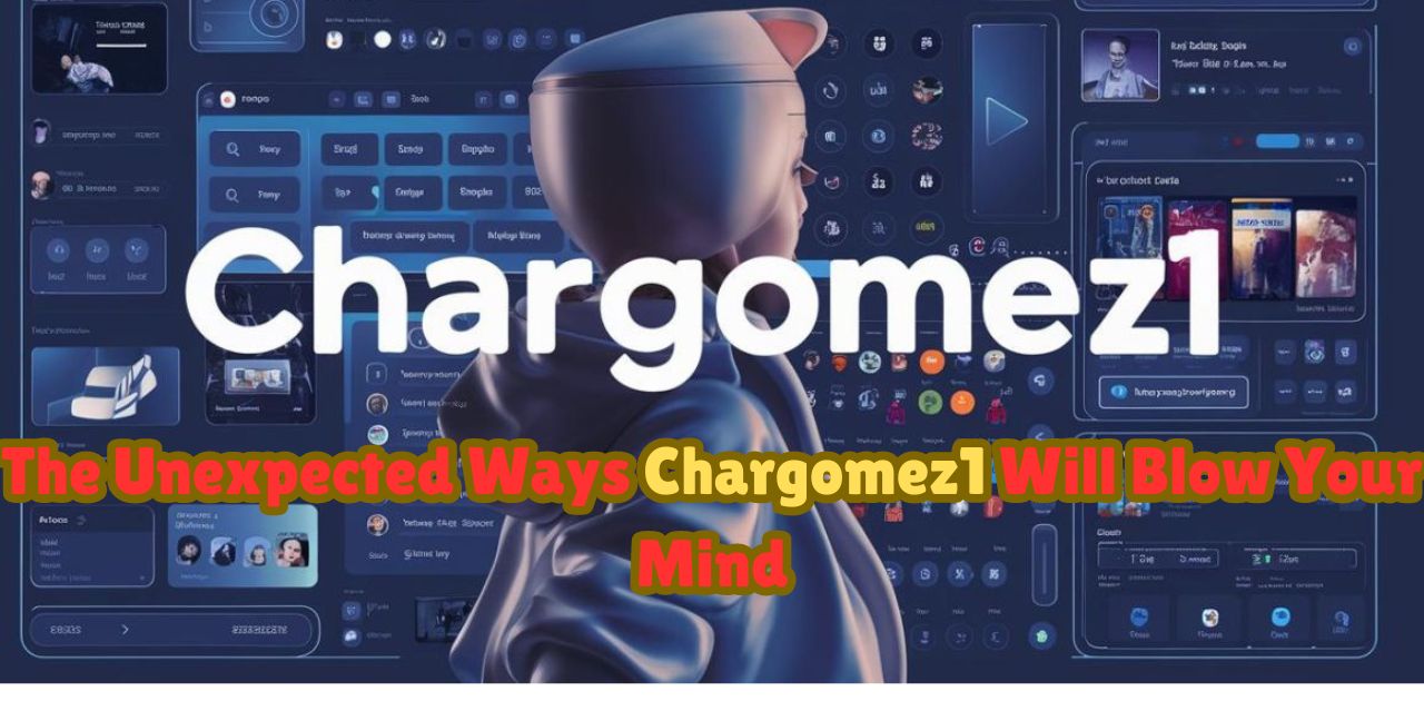 The Unexpected Ways Chargomez1 Will Blow Your Mind