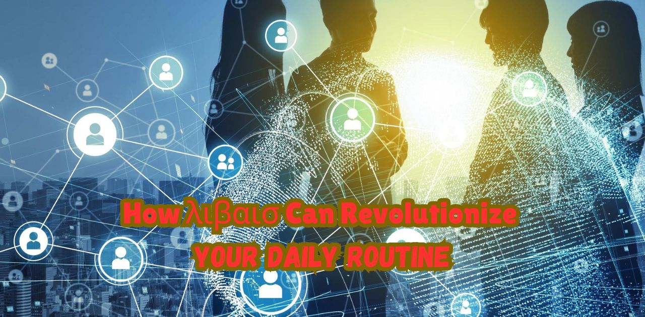 How λιβαισ Can Revolutionize Your Daily Routine