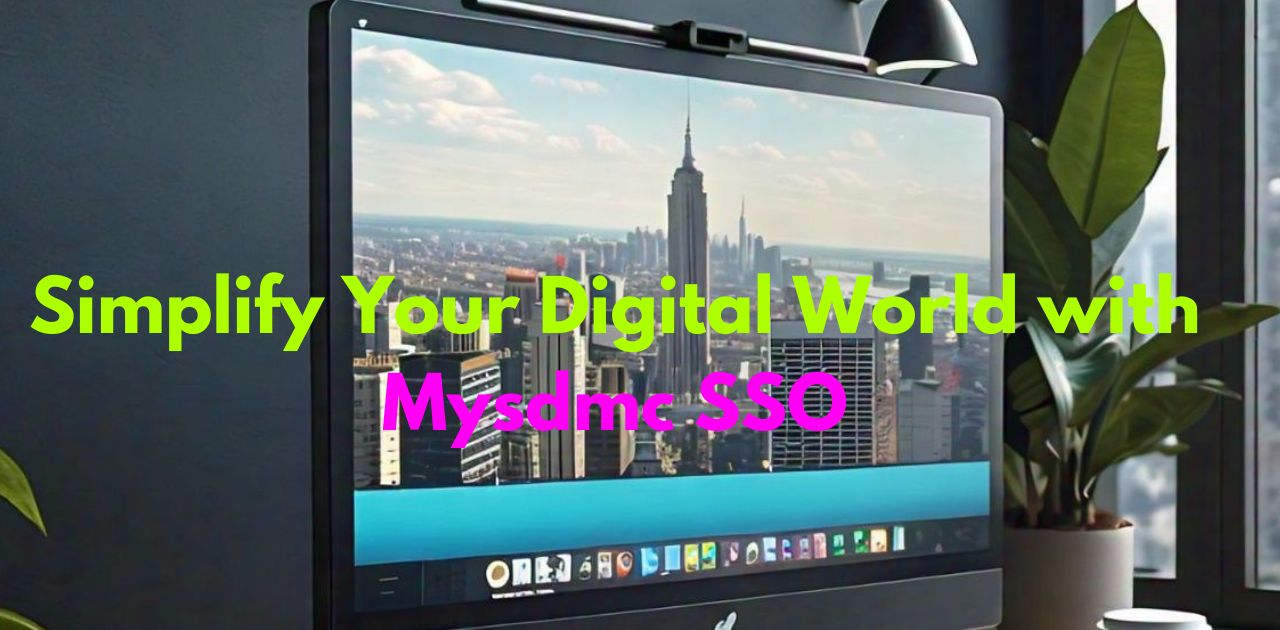 Simplify Your Digital World with Mysdmc SSO